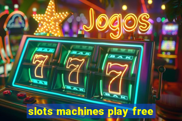 slots machines play free