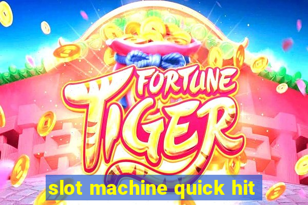 slot machine quick hit