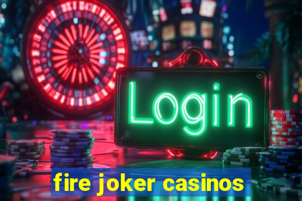 fire joker casinos