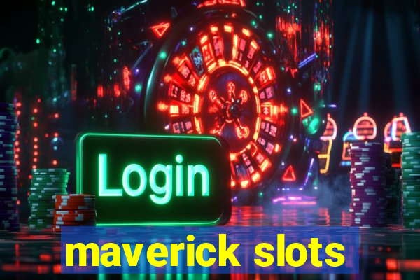 maverick slots