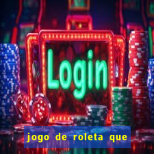 jogo de roleta que dá dinheiro