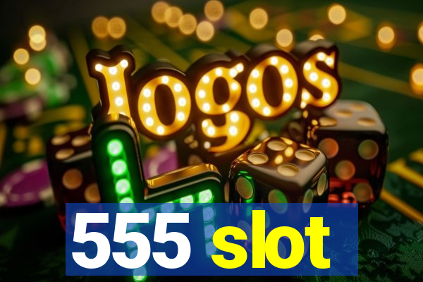 555 slot