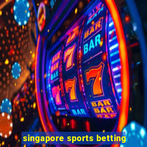 singapore sports betting