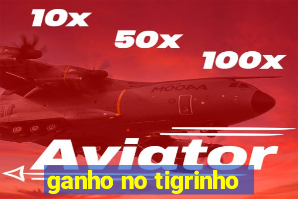 ganho no tigrinho