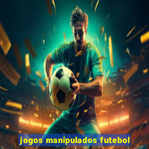 jogos manipulados futebol