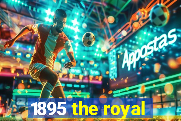 1895 the royal