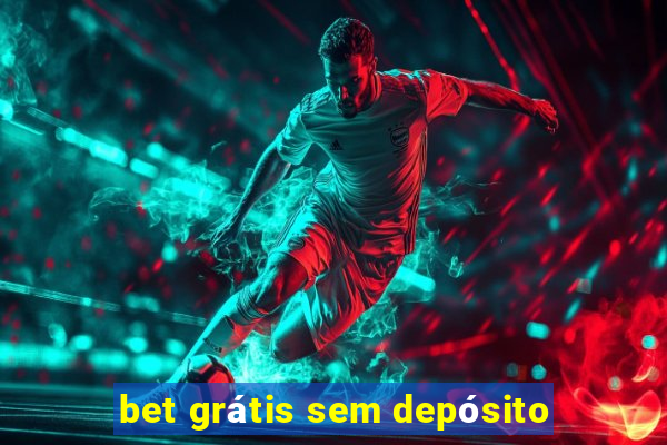 bet grátis sem depósito