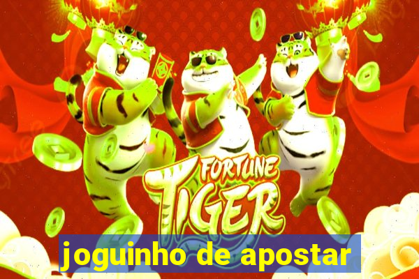 joguinho de apostar