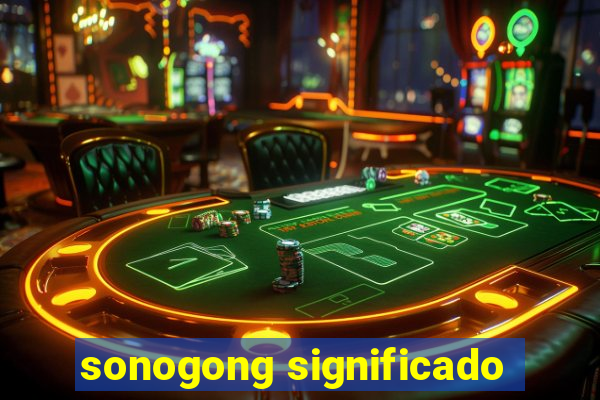 sonogong significado