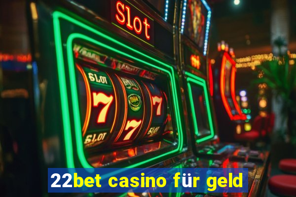 22bet casino für geld