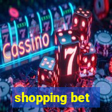 shopping bet