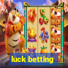 luck betting