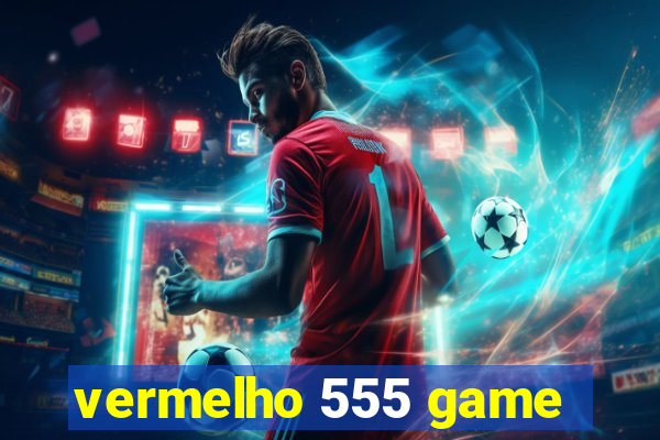 vermelho 555 game