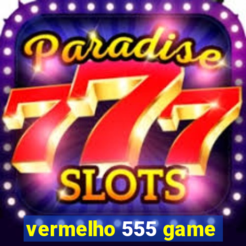 vermelho 555 game