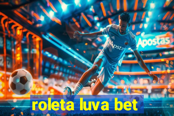 roleta luva bet