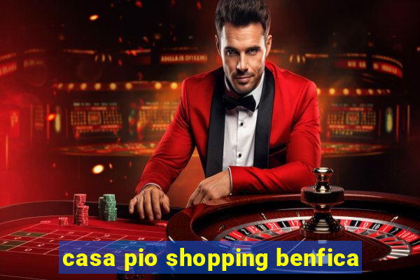 casa pio shopping benfica