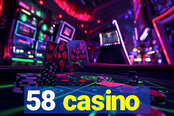 58 casino