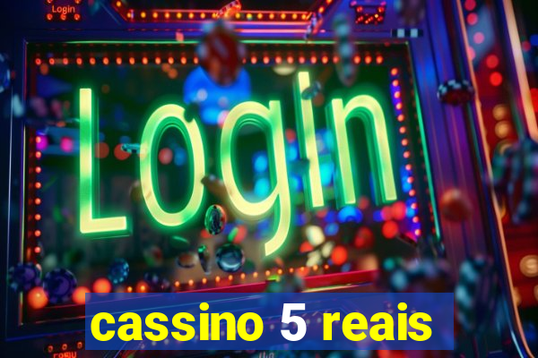 cassino 5 reais