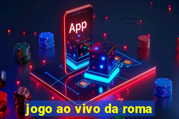 jogo ao vivo da roma