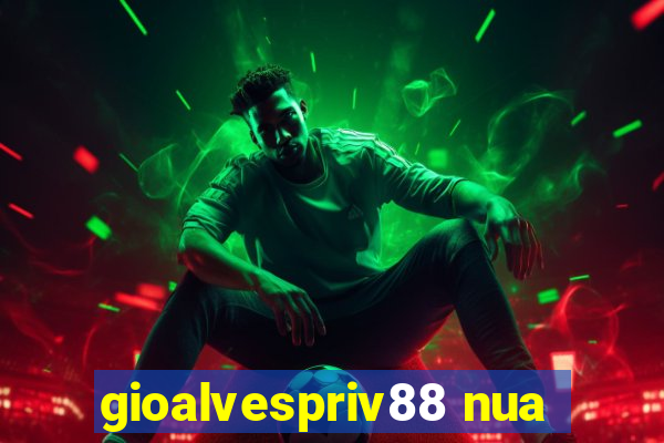 gioalvespriv88 nua