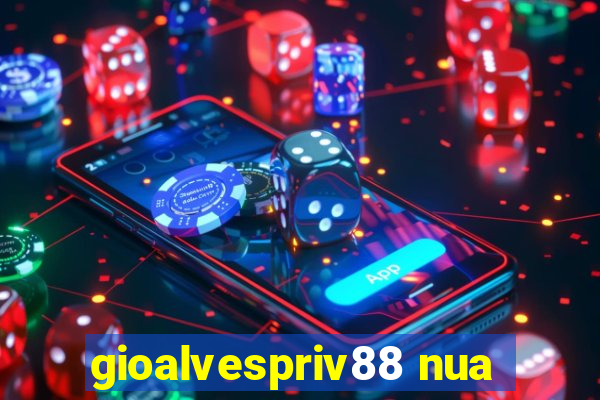 gioalvespriv88 nua