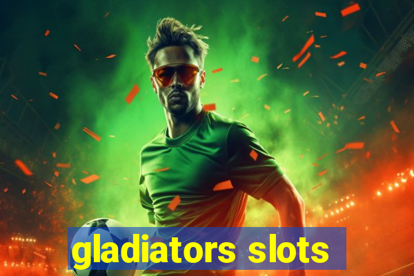 gladiators slots