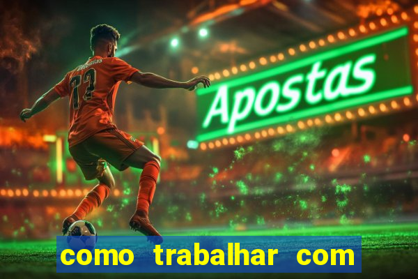 como trabalhar com jogos de aposta