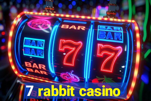 7 rabbit casino