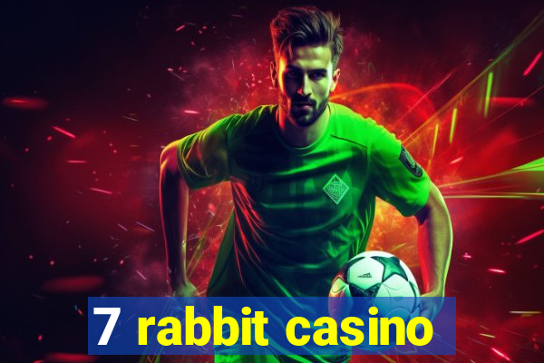 7 rabbit casino