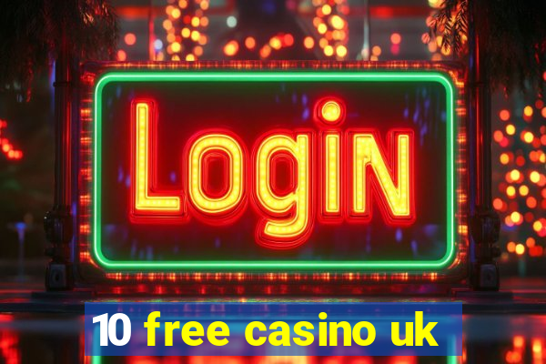 10 free casino uk