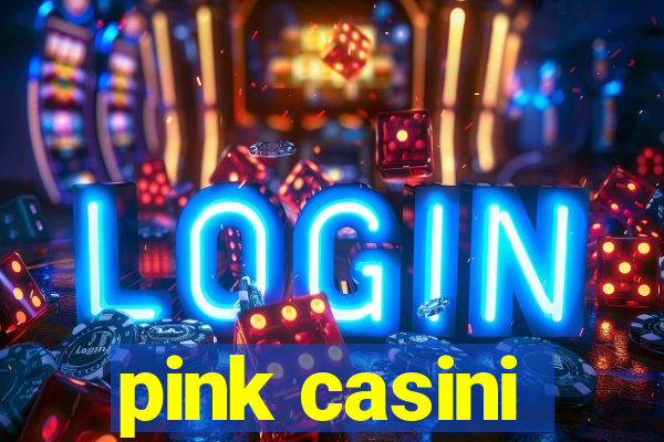 pink casini