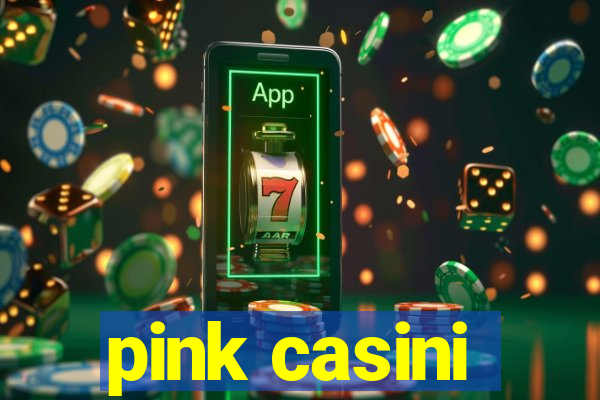 pink casini