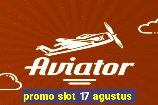 promo slot 17 agustus