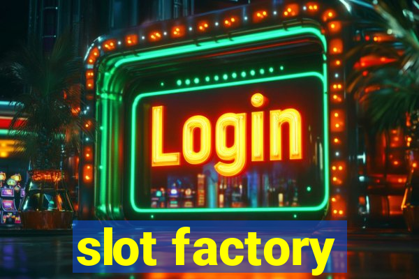 slot factory