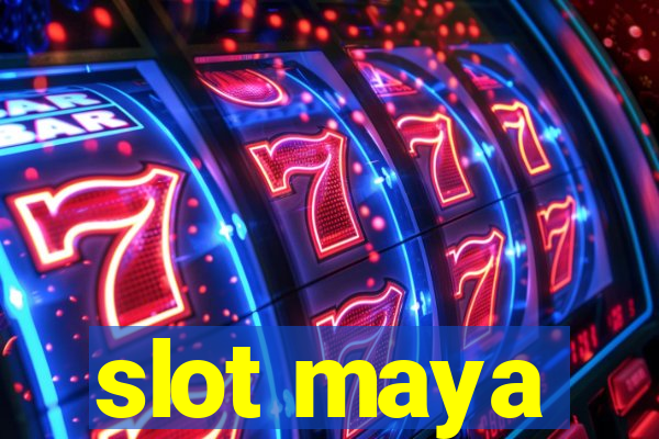 slot maya