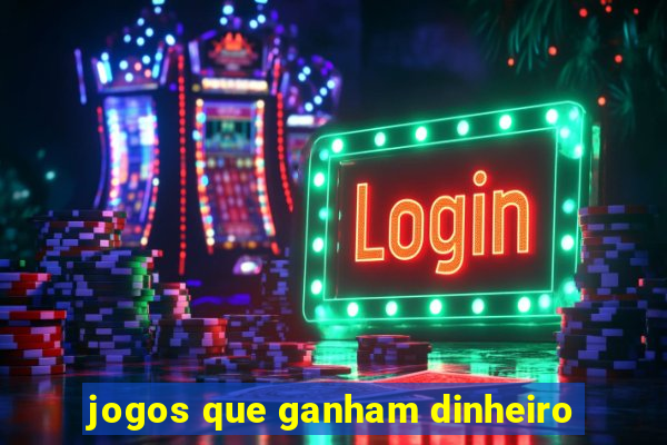 jogos que ganham dinheiro