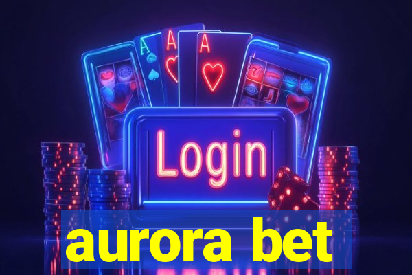 aurora bet