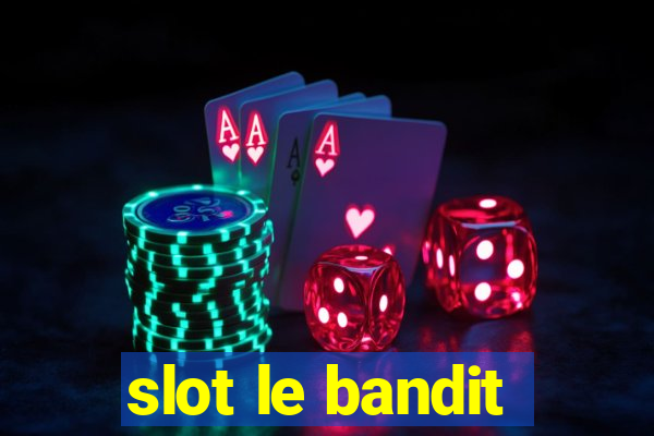 slot le bandit