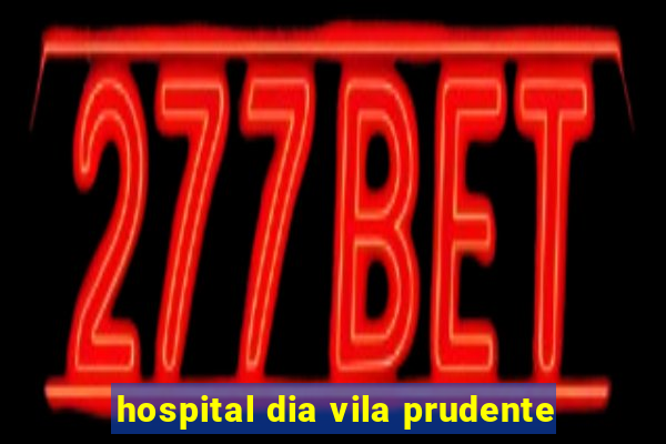 hospital dia vila prudente