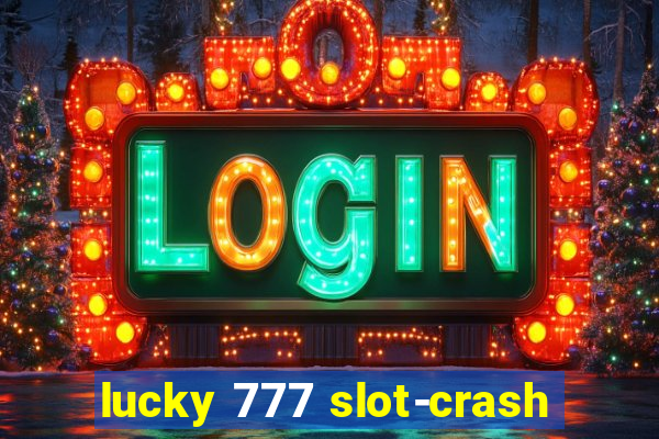 lucky 777 slot-crash