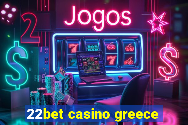 22bet casino greece