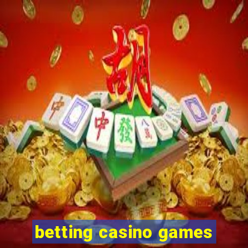 betting casino games