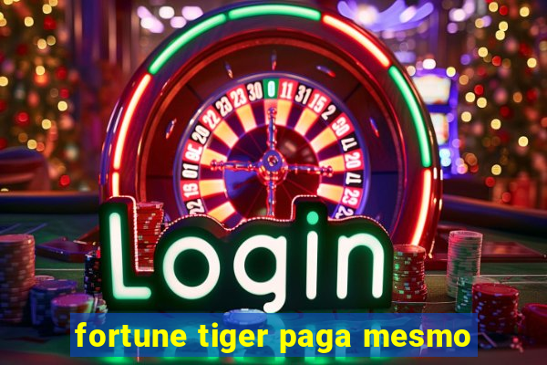 fortune tiger paga mesmo