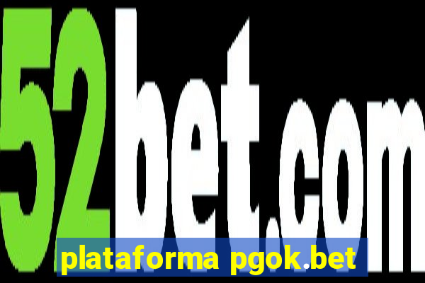 plataforma pgok.bet