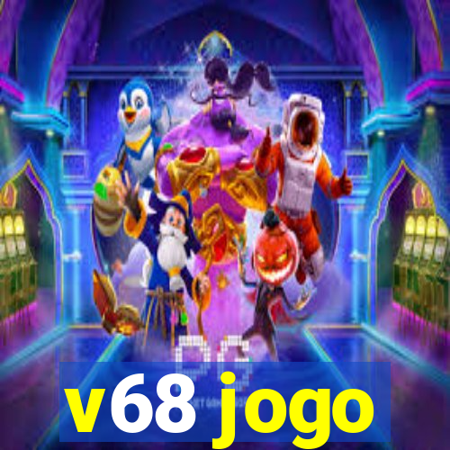 v68 jogo