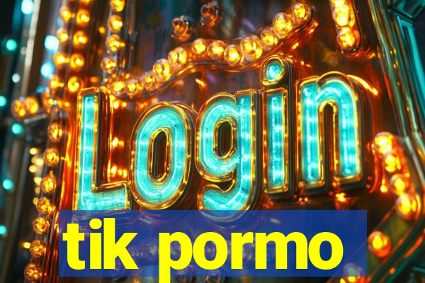 tik pormo