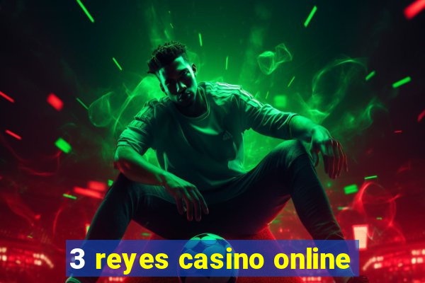 3 reyes casino online