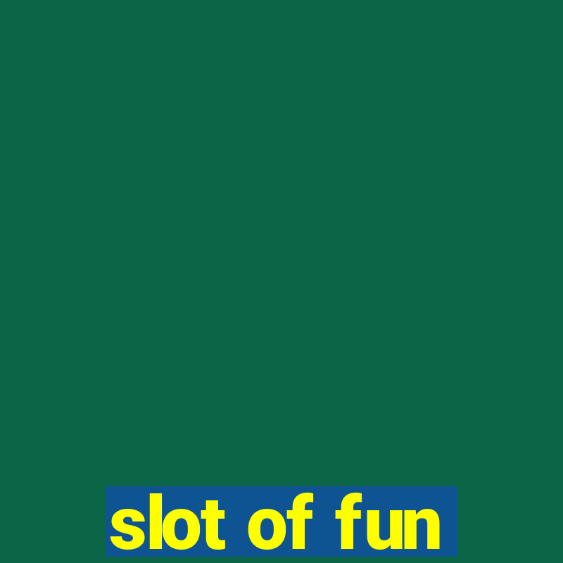 slot of fun