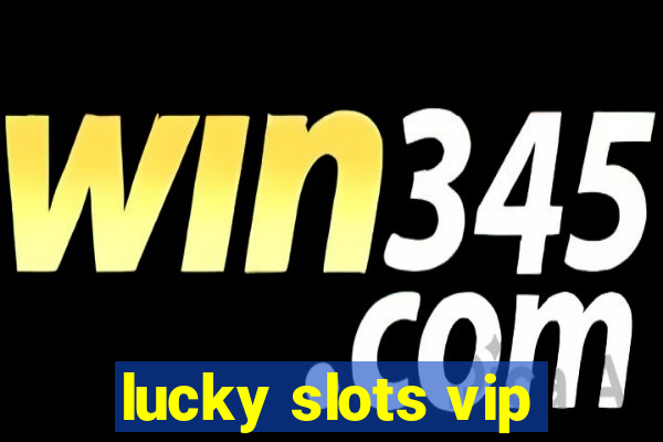 lucky slots vip