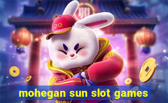 mohegan sun slot games